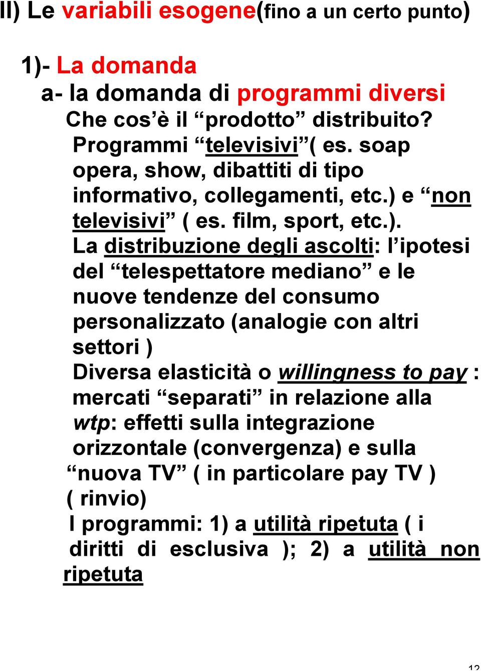 e non televisivi ( es. film, sport, etc.).