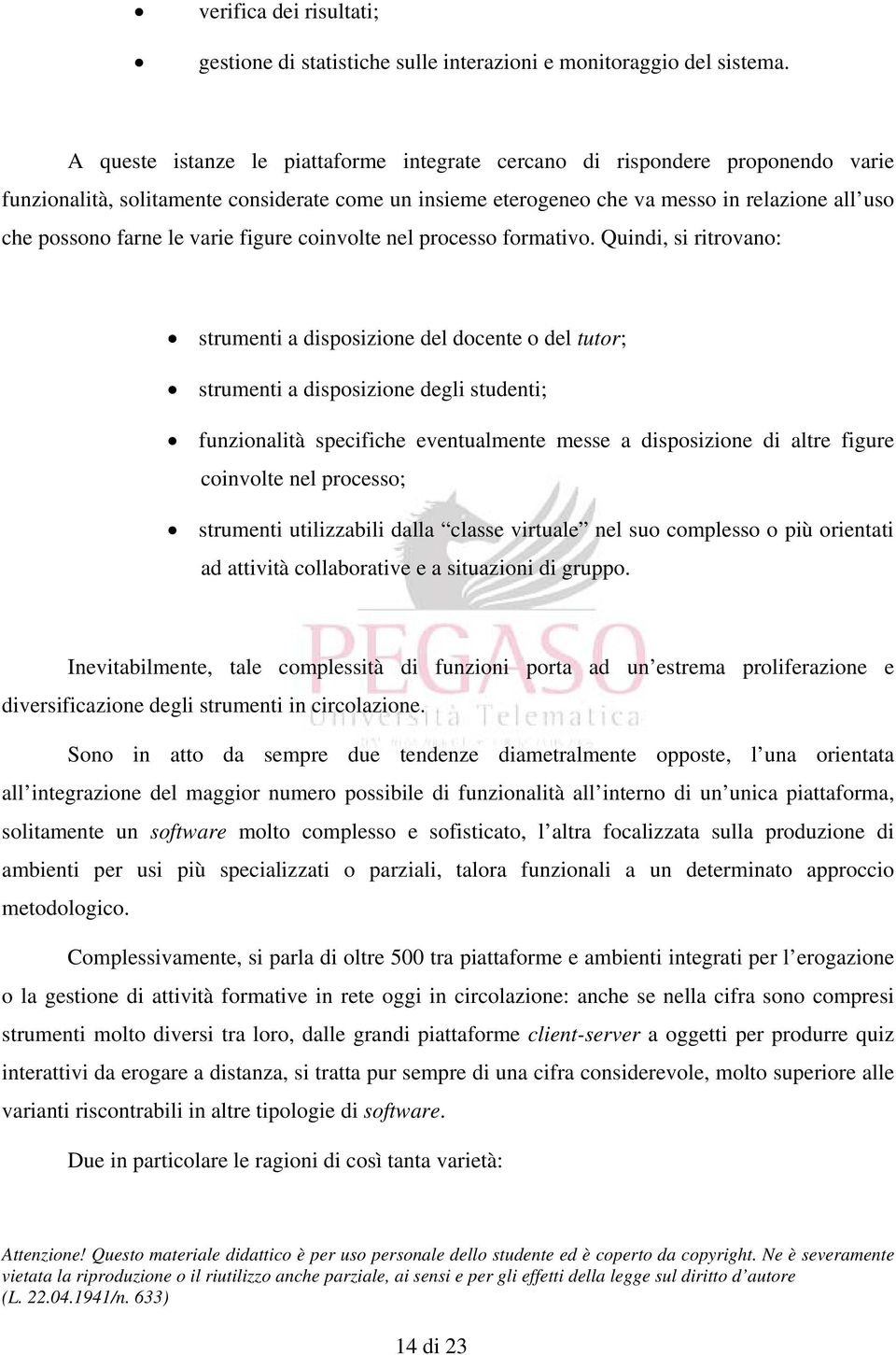 le varie figure coinvolte nel processo formativo.