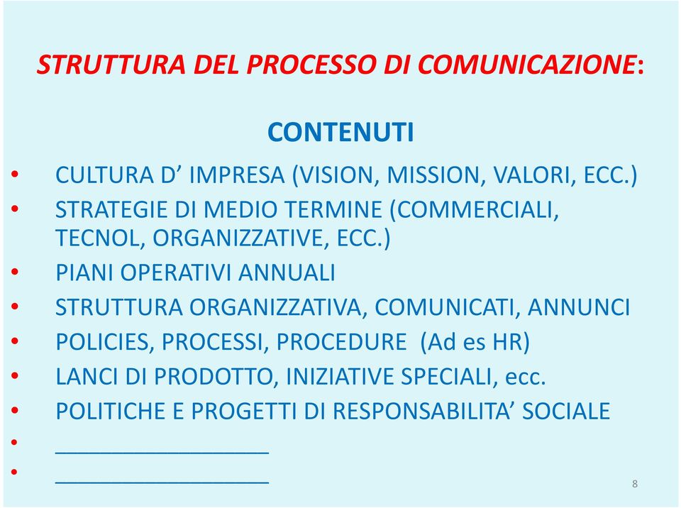 ) PIANI OPERATIVI ANNUALI STRUTTURA ORGANIZZATIVA, COMUNICATI, ANNUNCI POLICIES, PROCESSI,