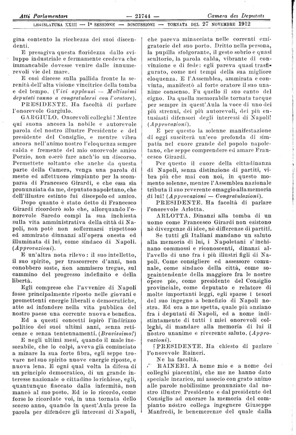 E così discese sulla pallida fronte la serenità dell'alta visione vincitrice della tomba e del tempo. (Vivi applausi Moltissimi deputati vanno a congratularsi con Voratore). PRESIDENTE.