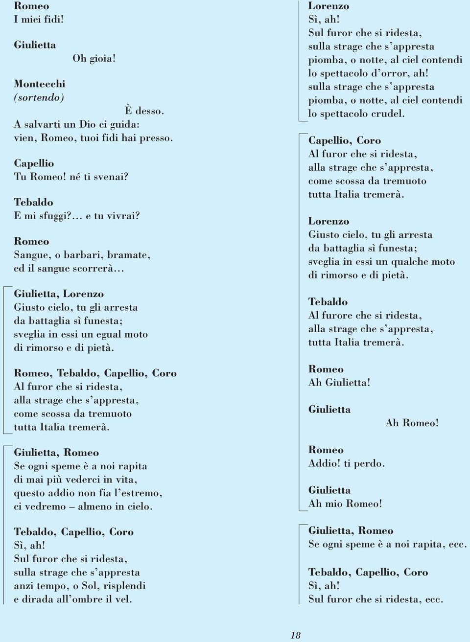 , Tebaldo, Capellio, Coro Al furor che si ridesta, alla strage che s appresta, come scossa da tremuoto tutta Italia tremerà.