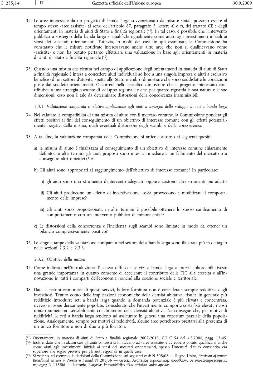 CE e degli orientamenti in materia di aiuti di Stato a finalità regionale ( 41 ).