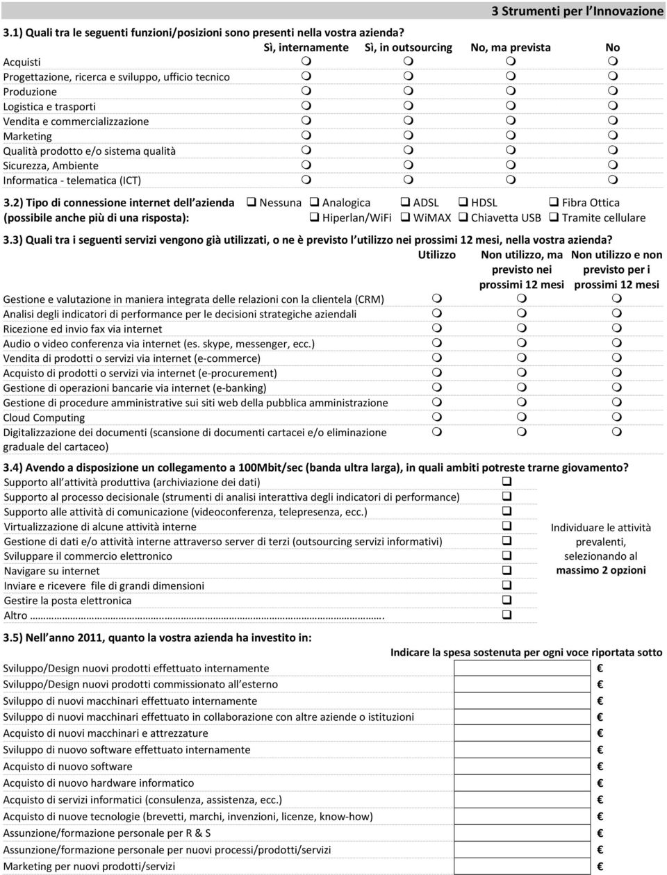 prodotto e/o sistema qualità Sicurezza, Ambiente Informatica - telematica (ICT) 3.