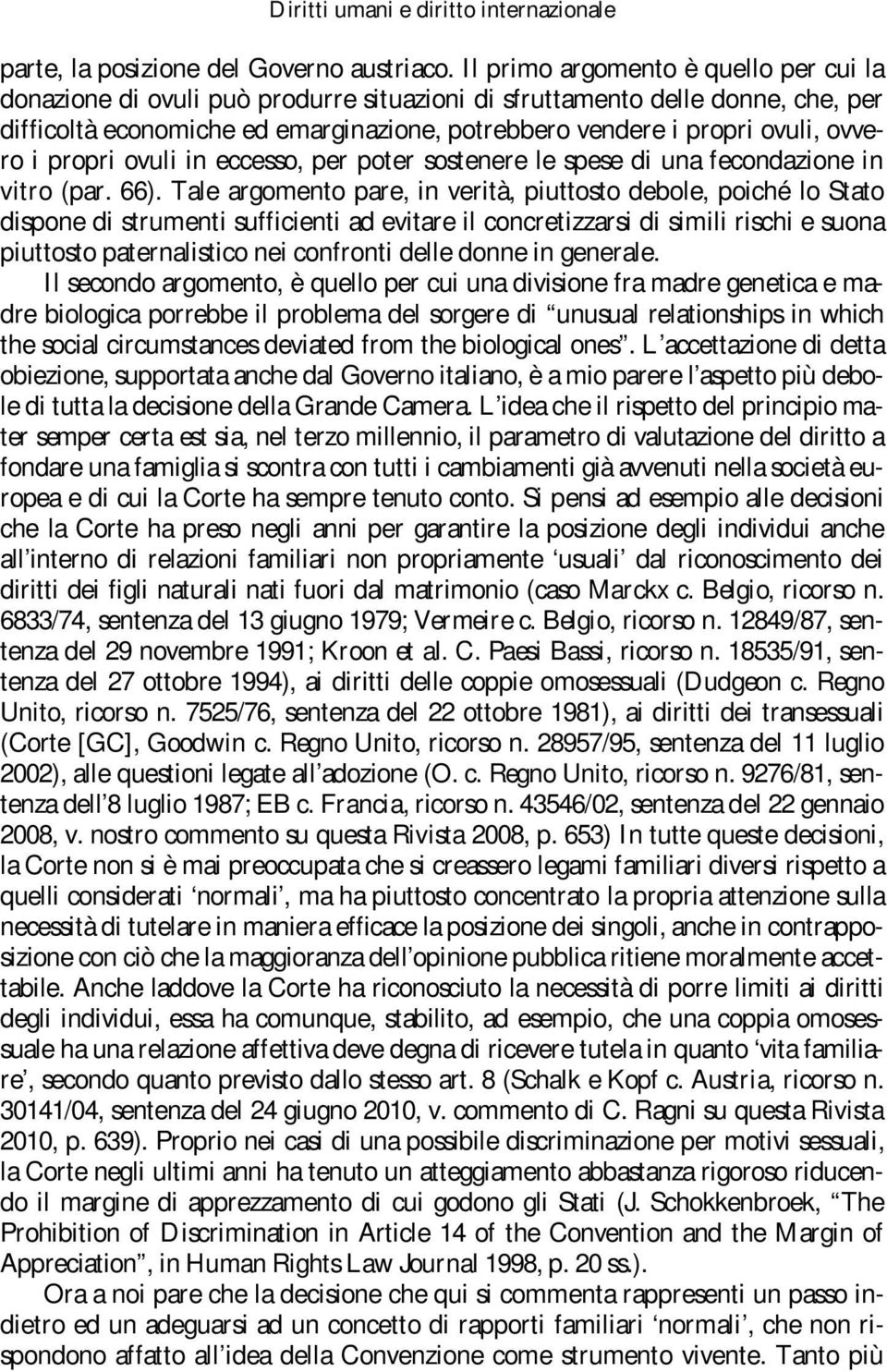 ovvero i propri ovuli in eccesso, per poter sostenere le spese di una fecondazione in vitro (par. 66).