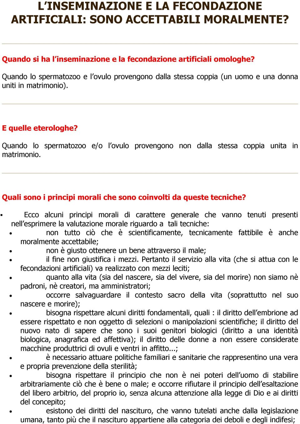 Quando lo spermatozoo e/o l ovulo provengono non dalla stessa coppia unita in matrimonio. Quali sono i principi morali che sono coinvolti da queste tecniche?