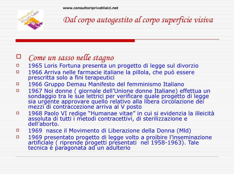 verificare quale progetto di legge sia urgente approvare quello relativo alla libera circolazione dei mezzi di contraccezione arriva al V posto 1968 Paolo VI redige Humanae vitae in cui si evidenzia