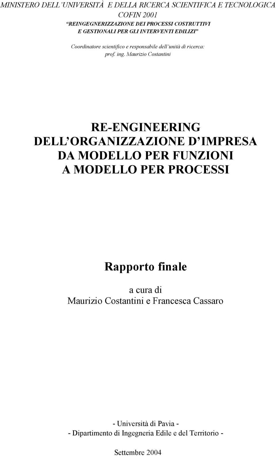 Maurizio Costantini RE-ENGINEERING DELL ORGANIZZAZIONE D IMPRESA DA MODELLO PER FUNZIONI A MODELLO PER PROCESSI Rapporto