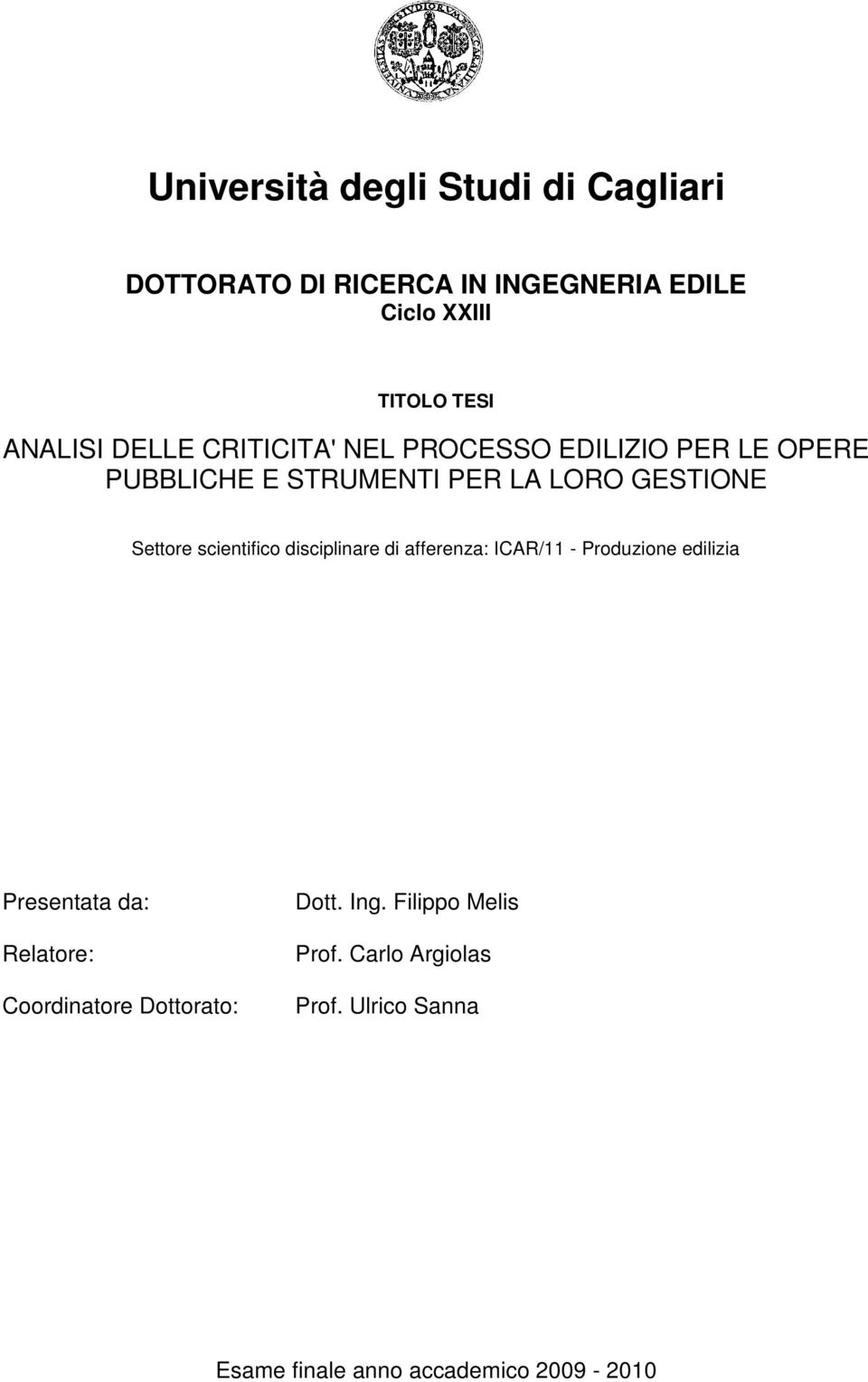 scientifico disciplinare di afferenza: ICAR/11 - Produzione edilizia Presentata da: Relatore: Coordinatore