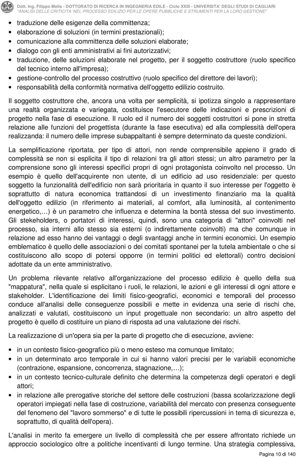 (ruolo specifico del direttore dei lavori); responsabilità della conformità normativa dell'oggetto edilizio costruito.