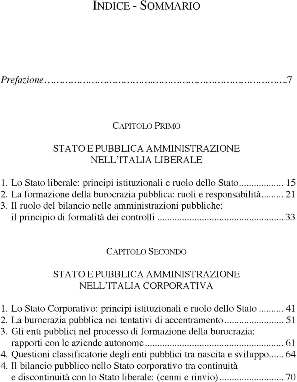 .. 33 CAPITOLO SECONDO STATO E PUBBLICA AMMINISTRAZIONE NELL ITALIA CORPORATIVA 1. Lo Stato Corporativo: principi istituzionali e ruolo dello Stato... 41 2.
