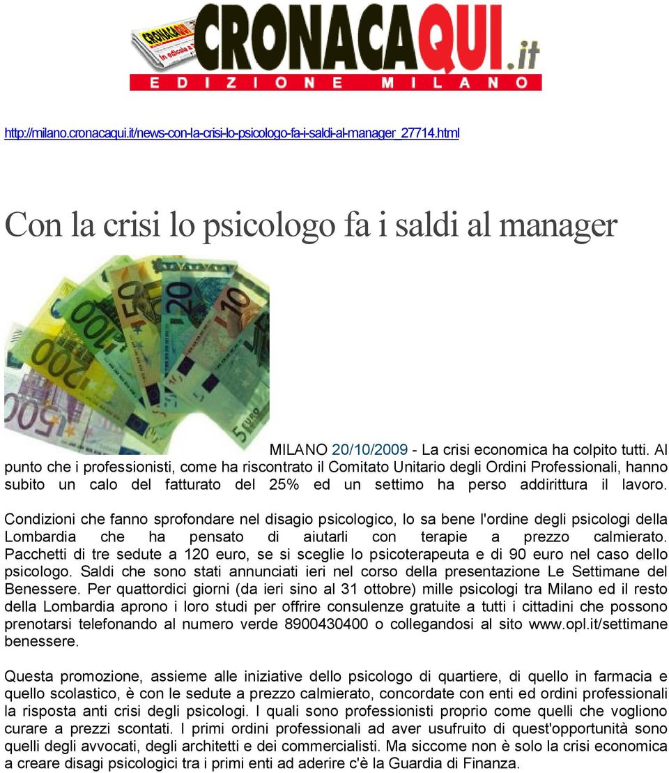 Condizioni che fanno sprofondare nel disagio psicologico, lo sa bene l'ordine degli psicologi della Lombardia che ha pensato di aiutarli con terapie a prezzo calmierato.