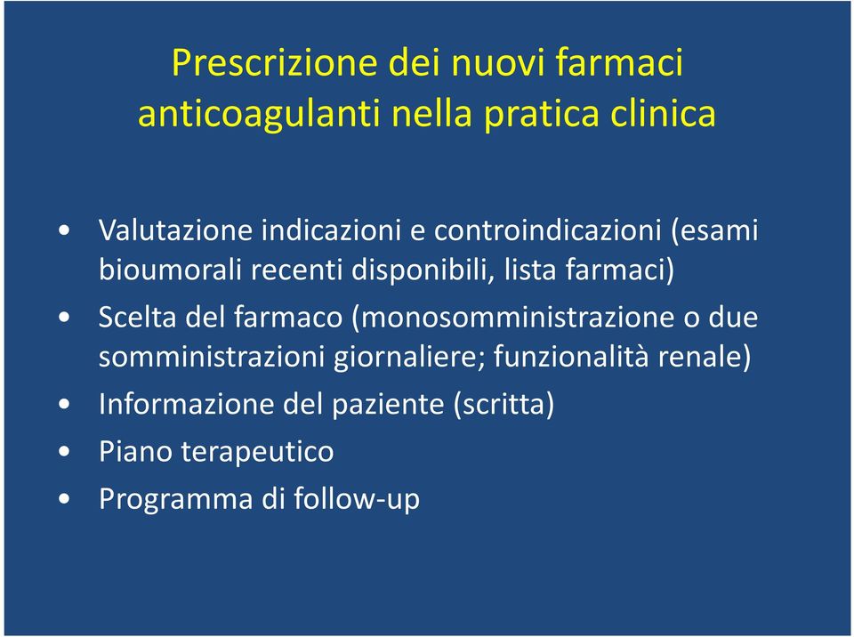 farmaci) Scelta del farmaco (monosomministrazioneo due somministrazioni giornaliere;