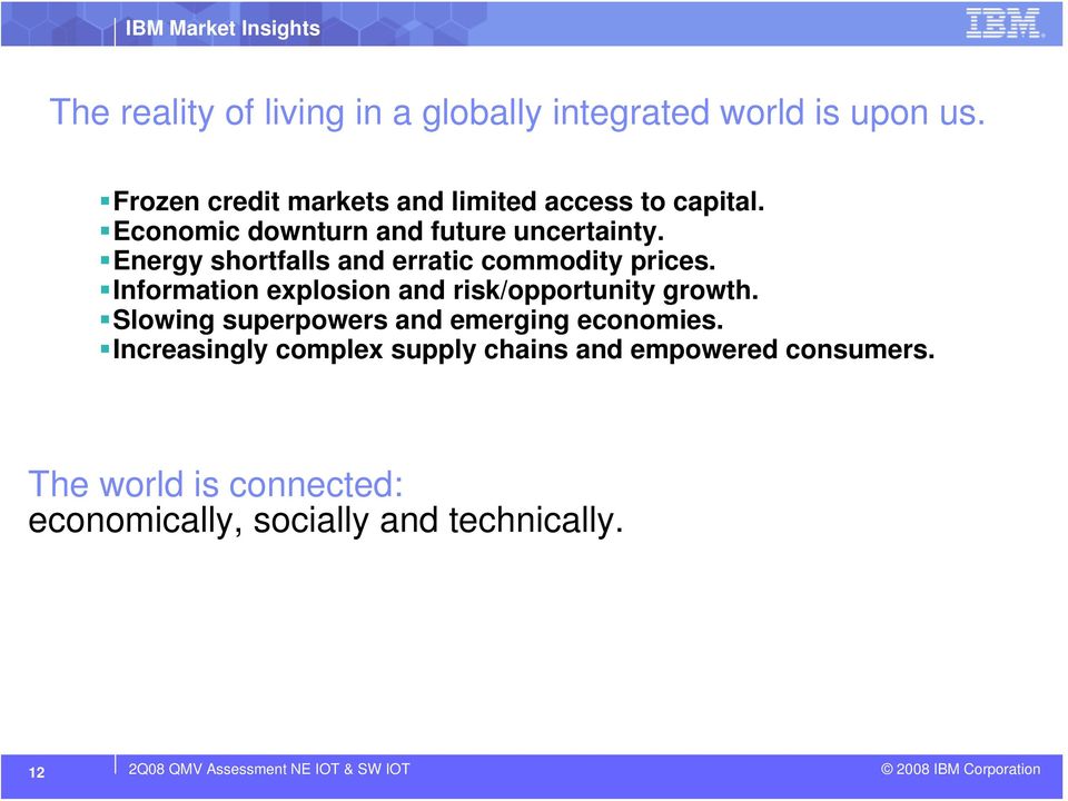 Information explosion and risk/opportunity growth. Slowing superpowers and emerging economies.