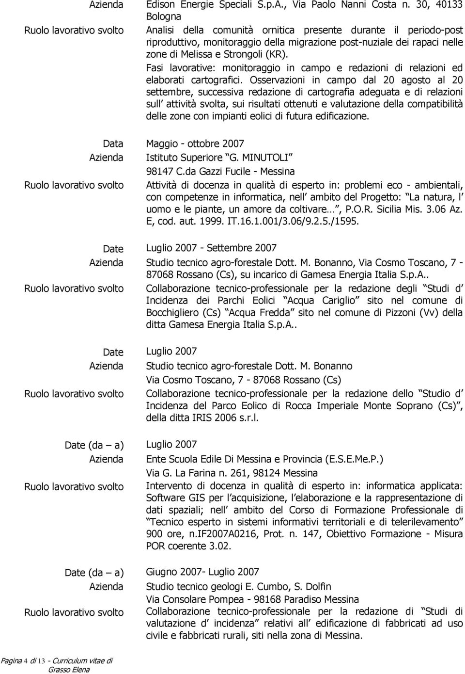 Strongoli (KR). Fasi lavorative: monitoraggio in campo e redazioni di relazioni ed elaborati cartografici.