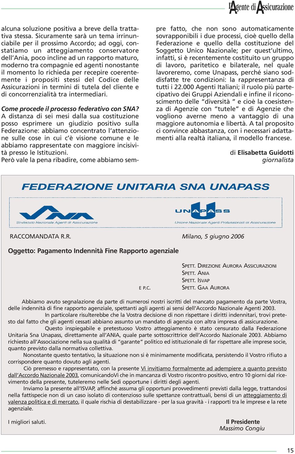 nonostante il momento lo richieda per recepire coerentemente i propositi stessi del Codice delle Assicurazioni in termini di tutela del cliente e di concorrenzialità tra intermediari.