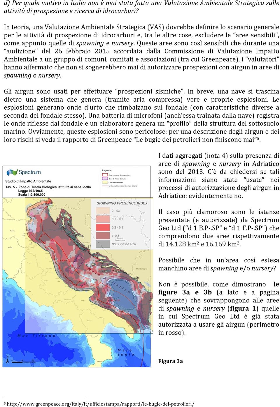 appunto quelle di spawning e nursery.