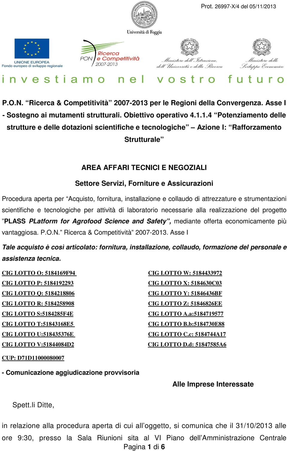 1.4 Potenziamento delle strutture e delle dotazioni scientifiche e tecnologiche Azione I: Rafforzamento Strutturale AREA AFFARI TECNICI E NEGOZIALI Settore Servizi, Forniture e Assicurazioni