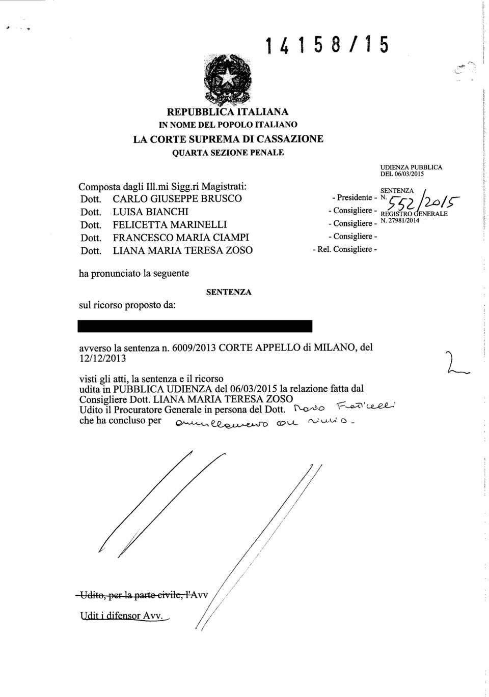 Consigliere - UDIENZA PUBBLICA DEL 06/03/2015 SENTENZA N. 5--62/2.45 REGISTRO ENERALE N. 27981/2014 ha pronunciato la seguente sul ricorso proposto da: SENTENZA MARTINI MARIA GIOVANNA N.