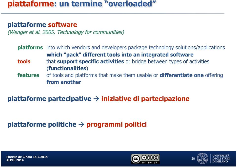 different tools into an integrated software tools that support specific activities or bridge between types of activities