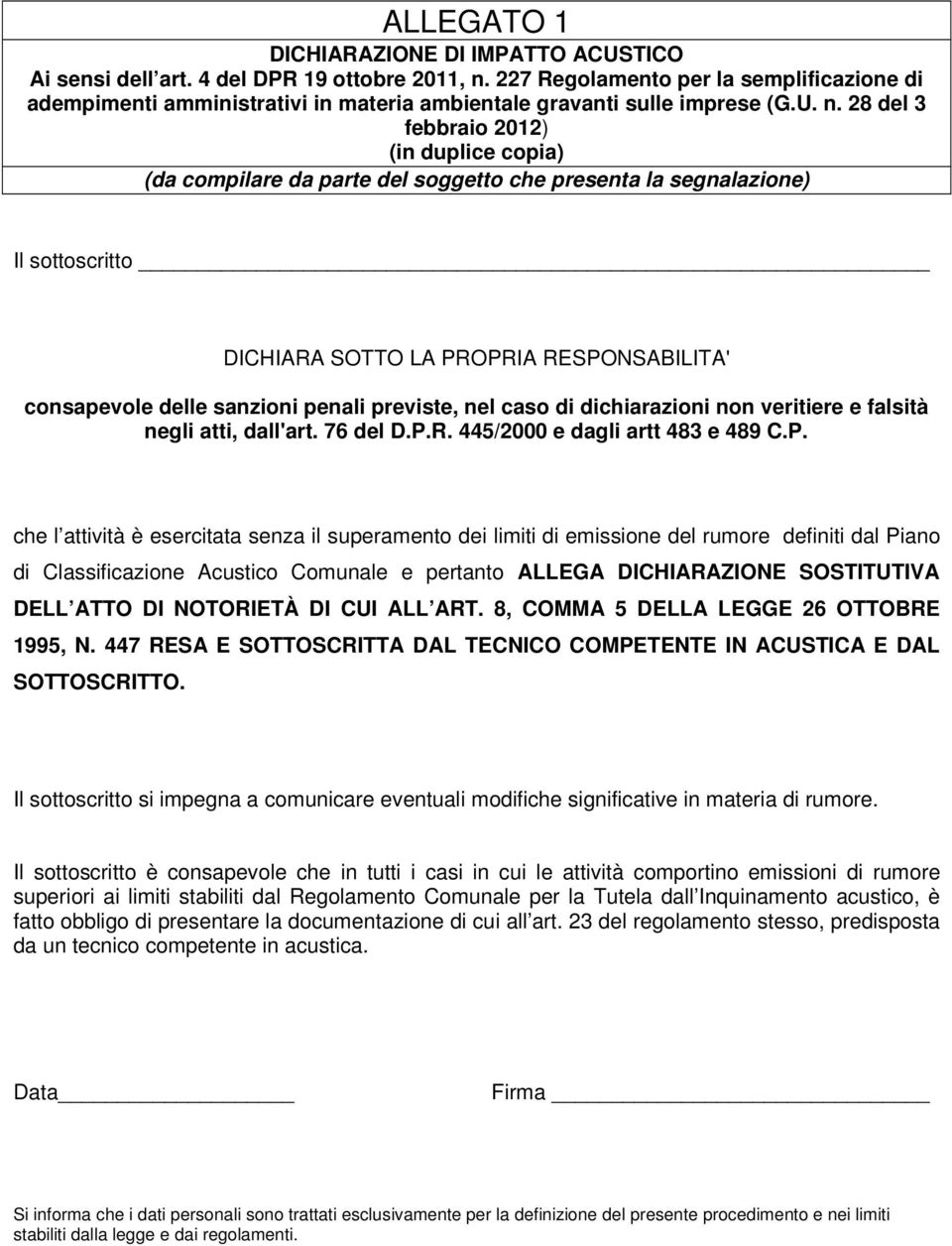 28 del 3 febbraio 2012) (in duplice copia) (da compilare da parte del soggetto che presenta la segnalazione) Il sottoscritto DICHIARA SOTTO LA PROPRIA RESPONSABILITA' consapevole delle sanzioni