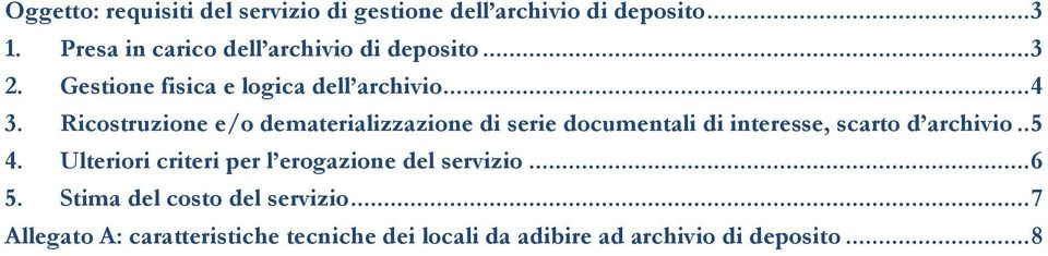 Ricostruzione e/o dematerializzazione di serie documentali di interesse, scarto d archivio.. 5 4.