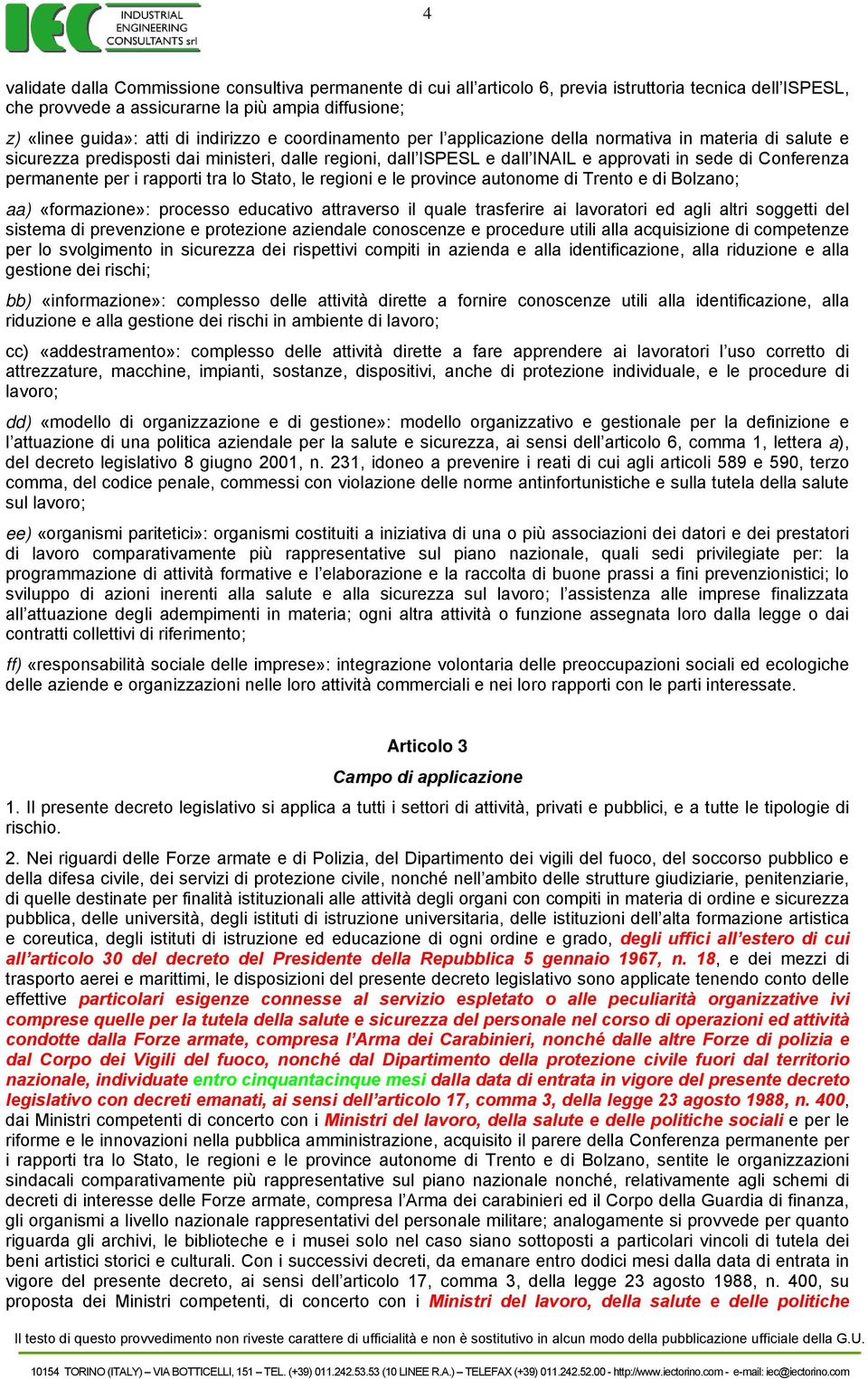 permanente per i rapporti tra lo Stato, le regioni e le province autonome di Trento e di Bolzano; aa) «formazione»: processo educativo attraverso il quale trasferire ai lavoratori ed agli altri