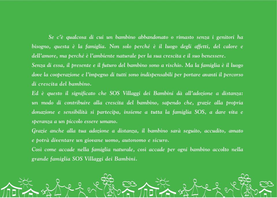 Senza di essa, il presente e il futuro del bambino sono a rischio.