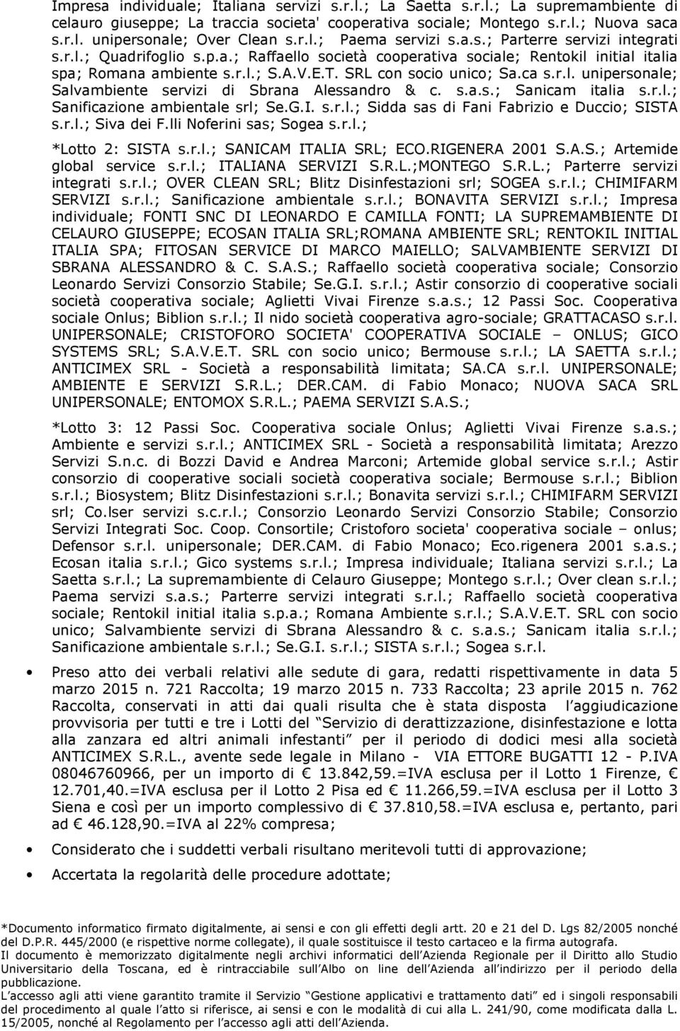 SRL con socio unico; Sa.ca s.r.l. unipersonale; Salvambiente servizi di Sbrana Alessandro & c. s.a.s.; Sanicam italia s.r.l.; Sanificazione ambientale srl; Se.G.I. s.r.l.; Sidda sas di Fani Fabrizio e Duccio; SISTA s.