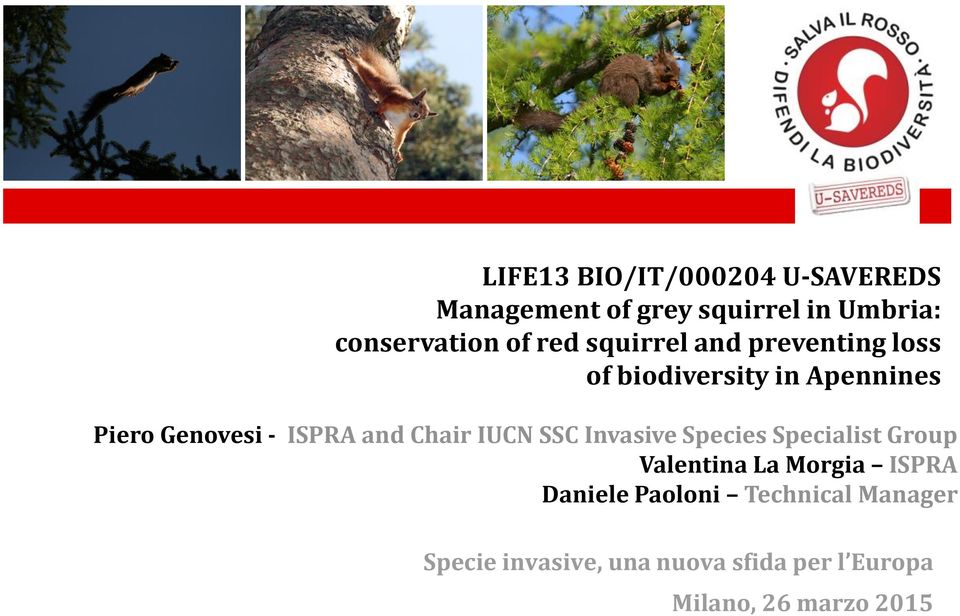 and Chair IUCN SSC Invasive Species Specialist Group Valentina La Morgia ISPRA Daniele