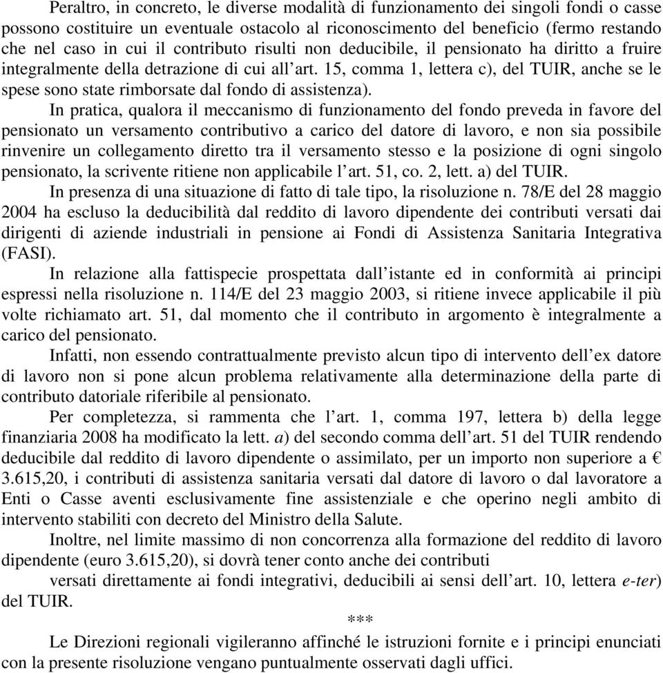 15, comma 1, lettera c), del TUIR, anche se le spese sono state rimborsate dal fondo di assistenza).