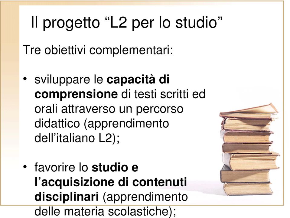 didattico (apprendimento dell italiano L2); favorire lo studio e l