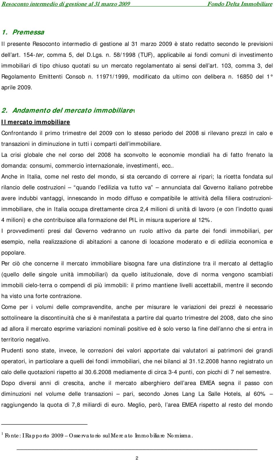 11971/1999, modificato da ultimo con delibera n. 16850 del 1 aprile 20