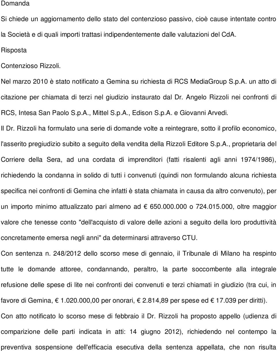 Angelo Rizzoli nei confronti di RCS, Intesa San Paolo S.p.A., Mittel S.p.A., Edison S.p.A. e Giovanni Arvedi. Il Dr.