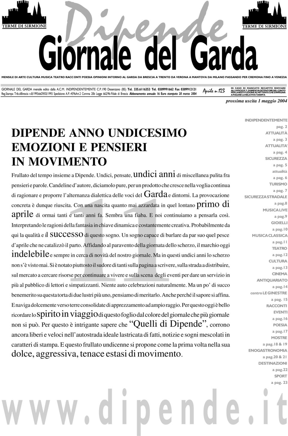 2 Comma 20b Legge 662/96-Filiale di Brescia Abbonamento annuale 16 Euro stampato 28 marzo 2004 Aprile n.123 IN CASO DI MANCATO