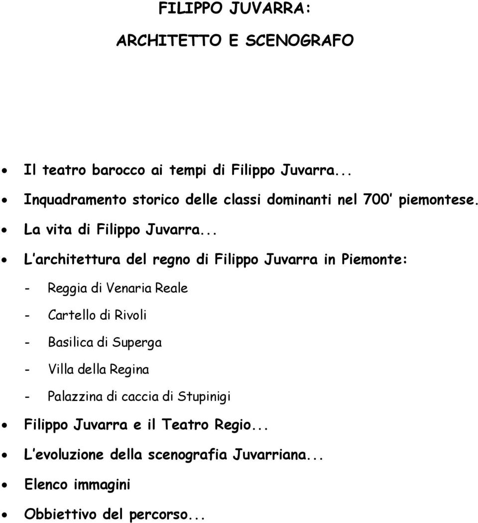 .. L architettura del regno di Filippo Juvarra in Piemonte: - Reggia di Venaria Reale - Cartello di Rivoli - Basilica di
