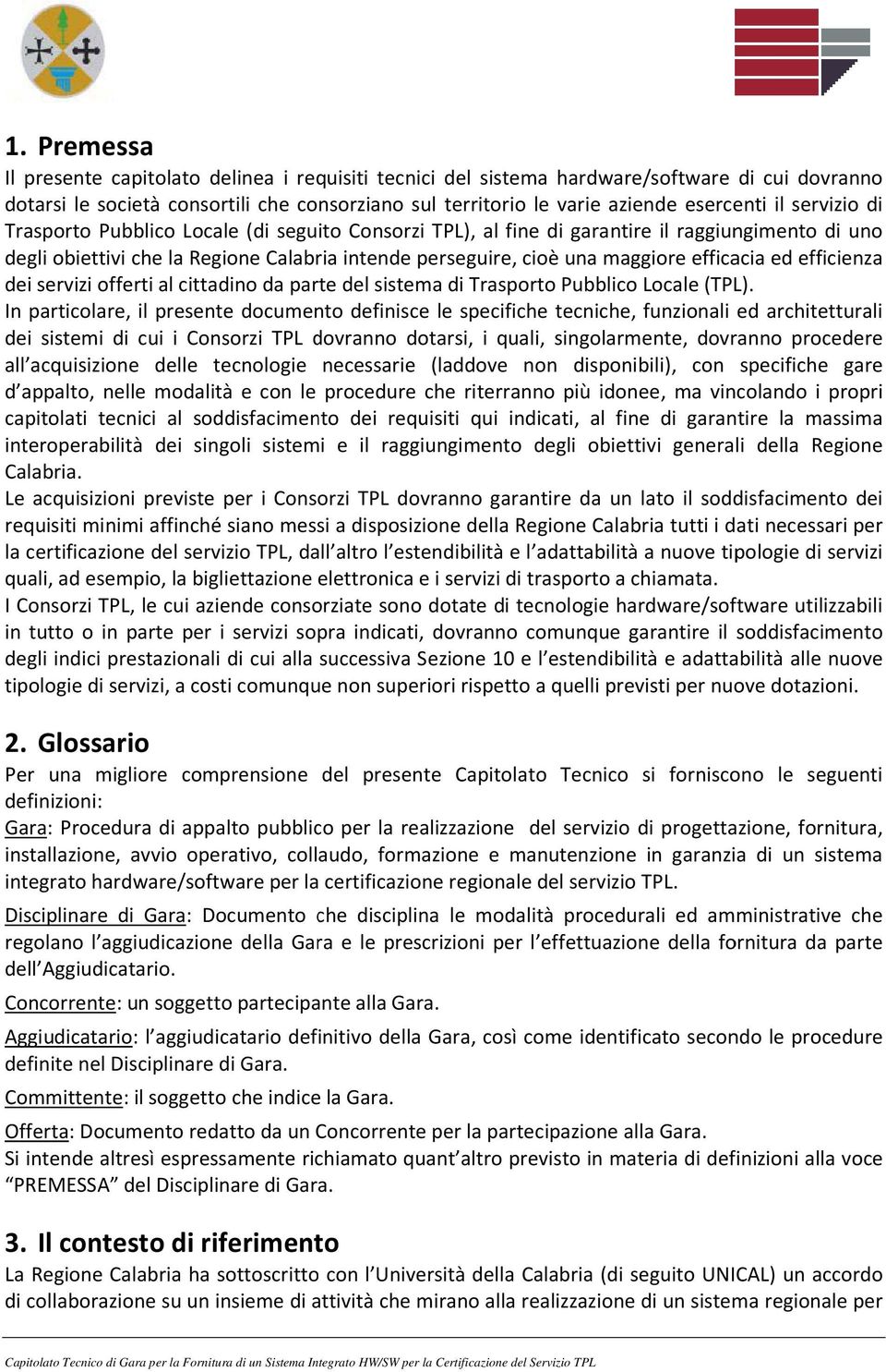 ed efficienza dei servizi offerti al cittadino da parte del sistema di Trasporto Pubblico Locale (TPL).