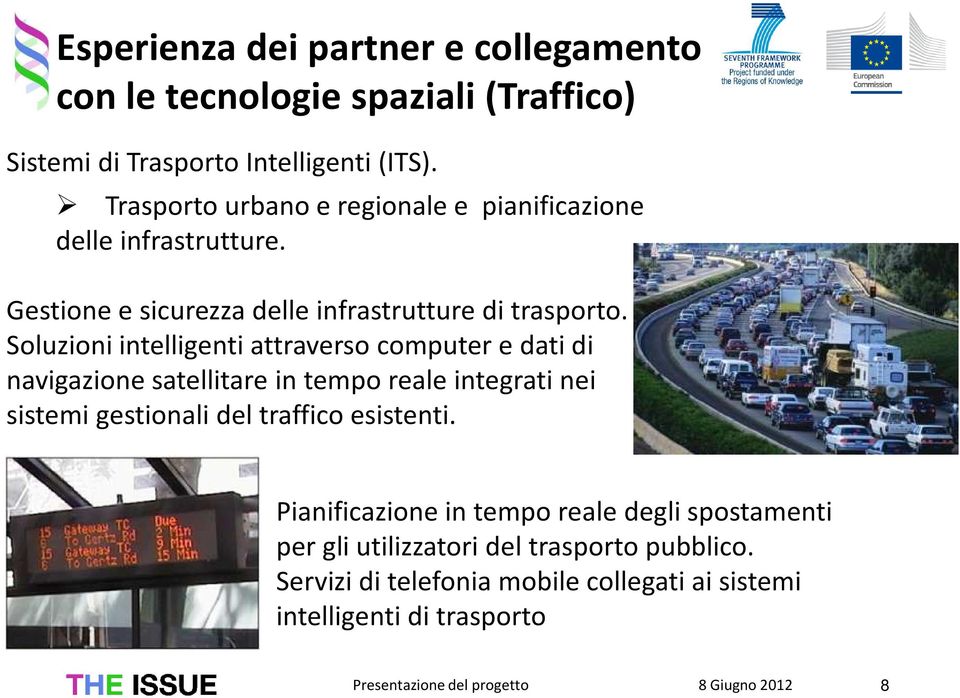 Soluzioni intelligenti attraverso computer e dati di navigazione satellitare in tempo reale integrati nei sistemi gestionali del traffico