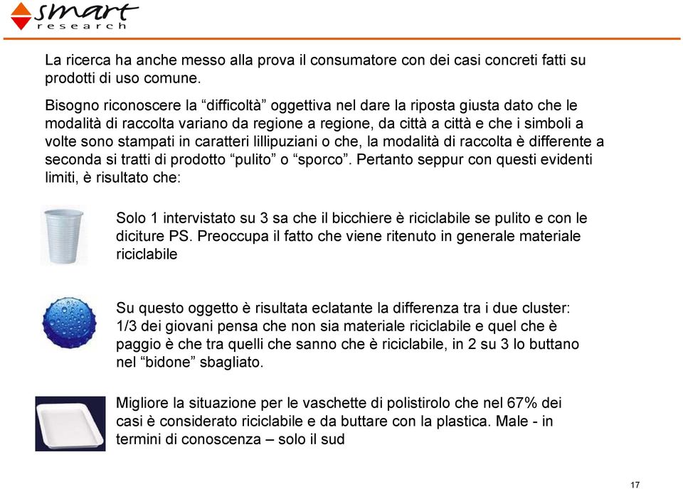 caratteri lillipuziani o che, la modalità di raccolta è differente a seconda si tratti di prodotto pulito o sporco.