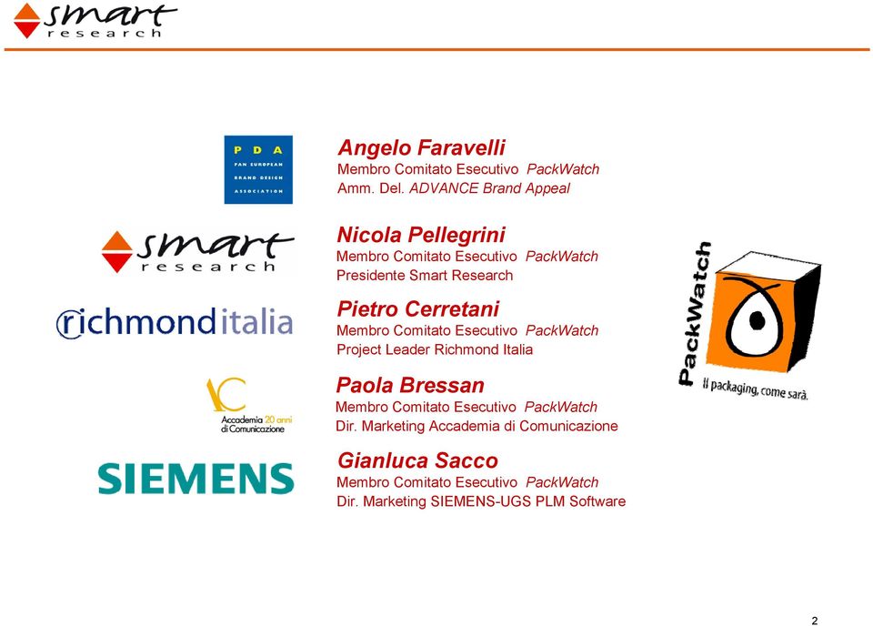 Cerretani Membro Comitato Esecutivo PackWatch Project Leader Richmond Italia Paola Bressan Membro Comitato