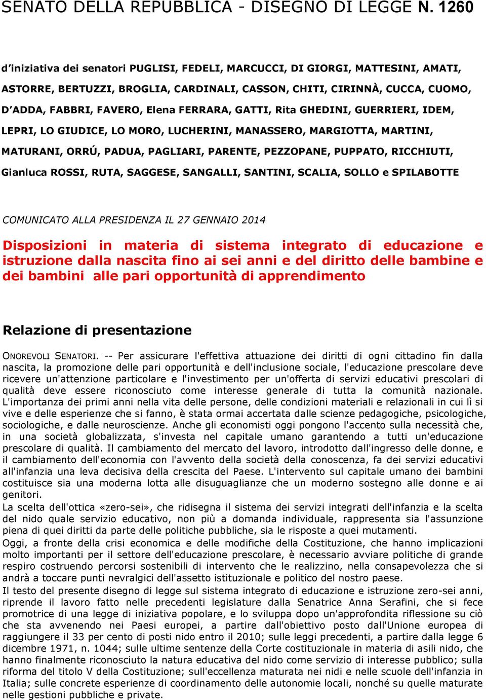 FERRARA, GATTI, Rita GHEDINI, GUERRIERI, IDEM, LEPRI, LO GIUDICE, LO MORO, LUCHERINI, MANASSERO, MARGIOTTA, MARTINI, MATURANI, ORRÚ, PADUA, PAGLIARI, PARENTE, PEZZOPANE, PUPPATO, RICCHIUTI, Gianluca