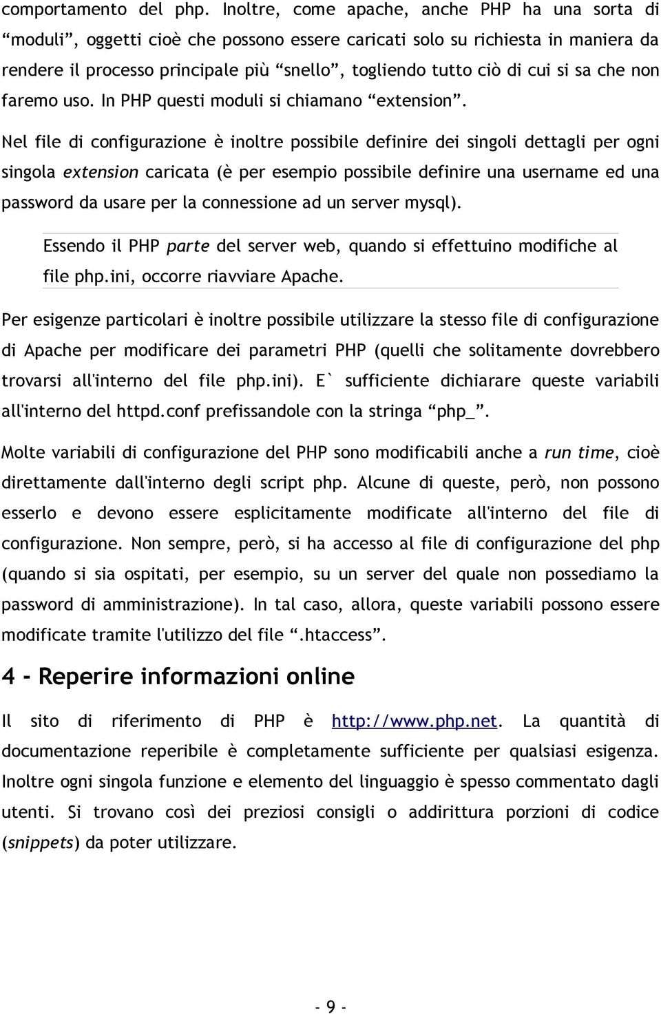 si sa che non faremo uso. In PHP questi moduli si chiamano extension.