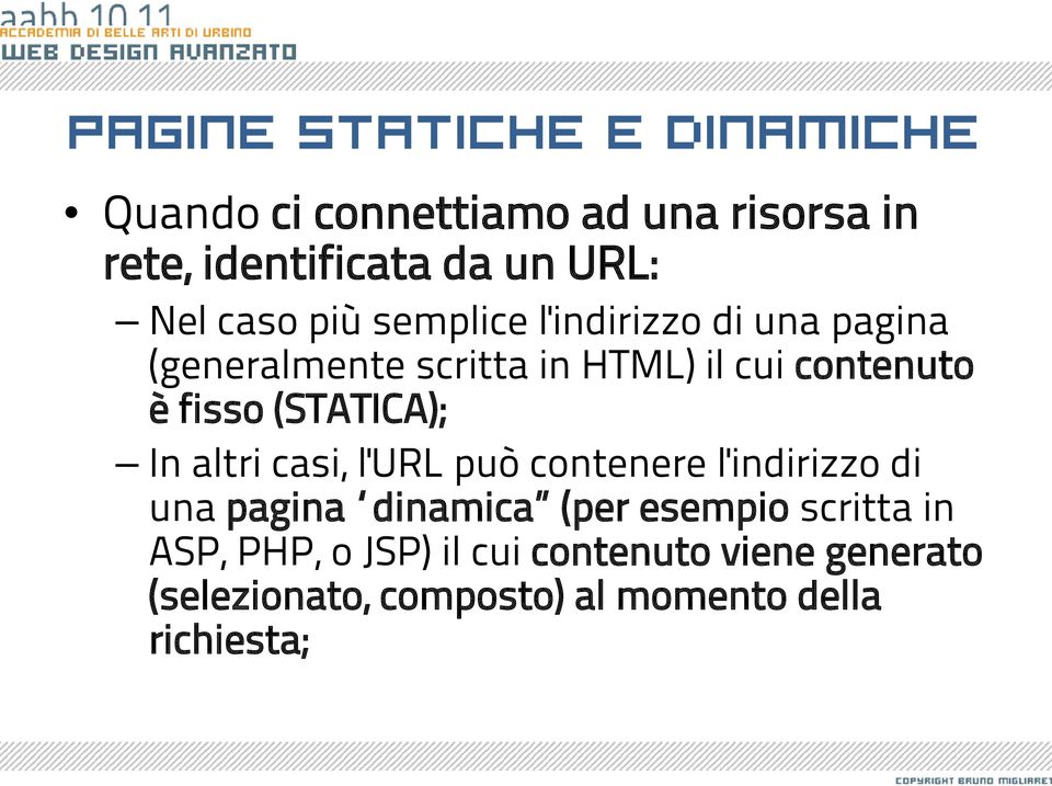 (STATICA); In altri casi, l'url può contenere l'indirizzo di una pagina dinamica (per esempio scritta