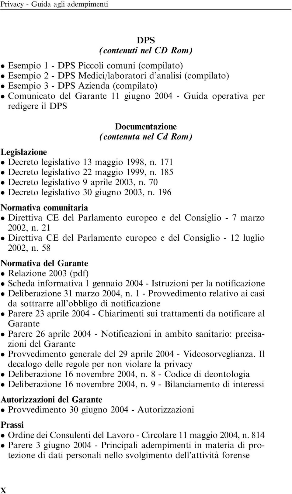 171 Decreto legislativo 22 maggio 1999, n. 185 Decreto legislativo 9 aprile 2003, n. 70 Decreto legislativo 30 giugno 2003, n.