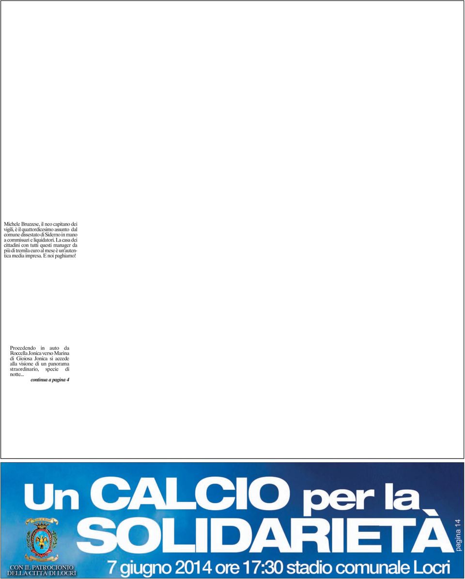 La casa dei cittadini con tutti questi manager da più di tremila euro al mese è un'autentica media impresa.