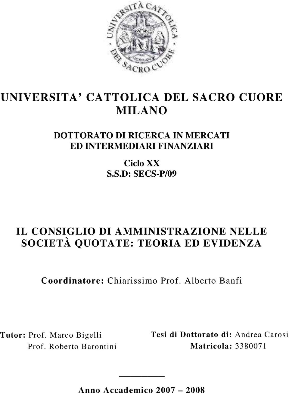 S.D: SECS-P/09 IL CONSIGLIO DI AMMINISTRAZIONE NELLE SOCIETÀ QUOTATE: TEORIA ED EVIDENZA