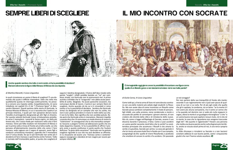 È immaginabile oggi giorno avere la possibilità di incontrare una figura come quella di un filosofo greco e non lasciarsi scivolare via le sue belle parole?