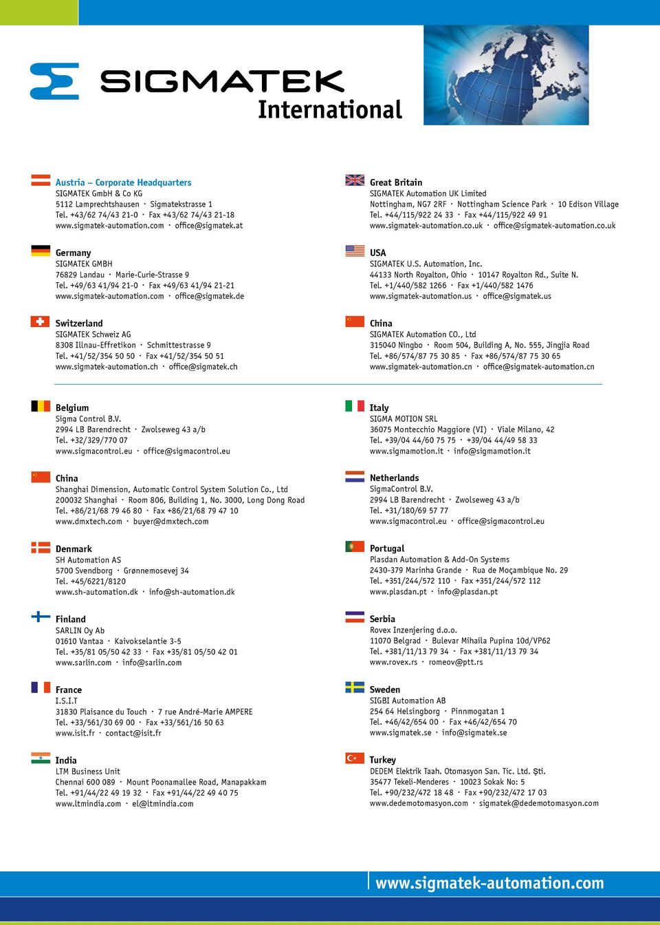 // 0 0 Fax // 0 www.sigmatekautomation.ch office@sigmatek.ch Great Britain SIGMATEK Automation UK Limited Nottingham, NG F Nottingham Science Park 0 Edison Village Tel. // Fax // www.