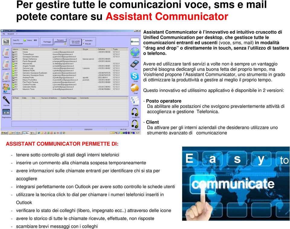 controllo le schede utenti - utilizzare la tecnica click to dial per chiamare i numeri telefonici inseriti in Outlook - verificare lo stato dei colleghi (libero, impegnato ecc.