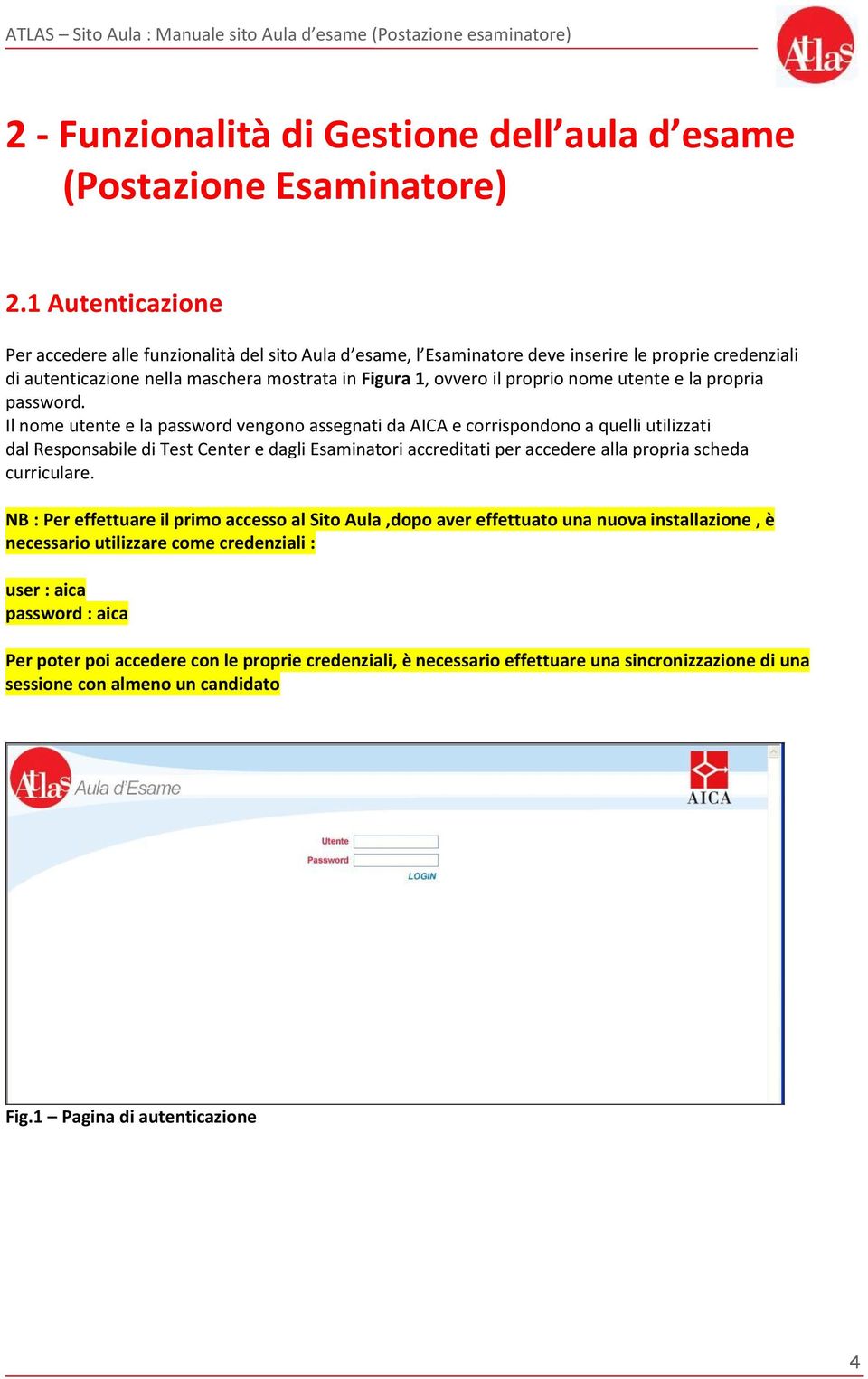 utente e la propria password.