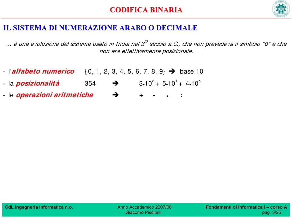 lo a.c., che non prevedeva il simbolo 0 e che non era effettivamente posizionale.